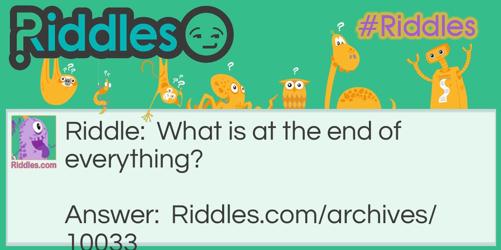                                                    Everything Riddle Meme.