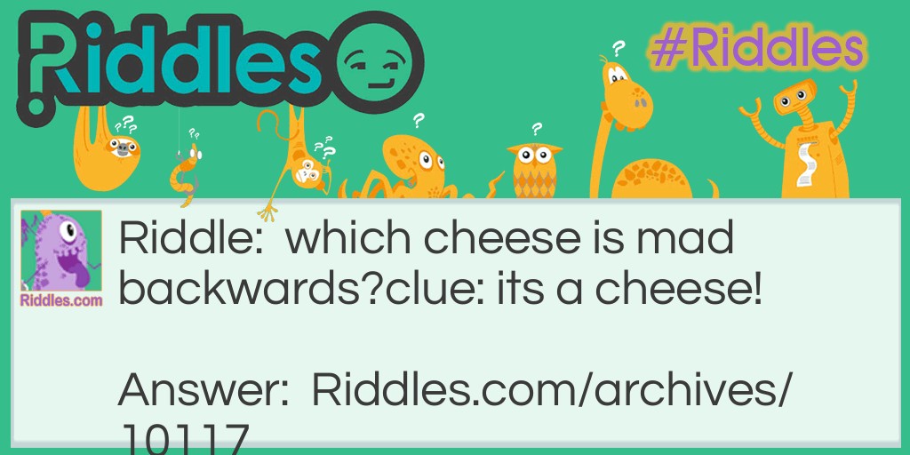 This ones a bit cheesey! Riddle Meme.