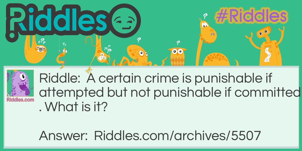 A Crime, Not Worth Trying Riddle Meme.