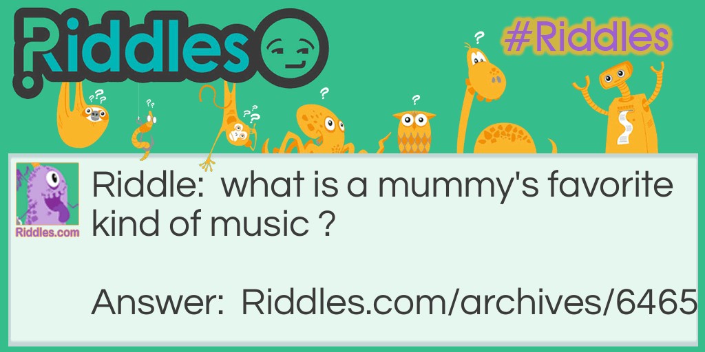 mummy fav music Riddle Meme.