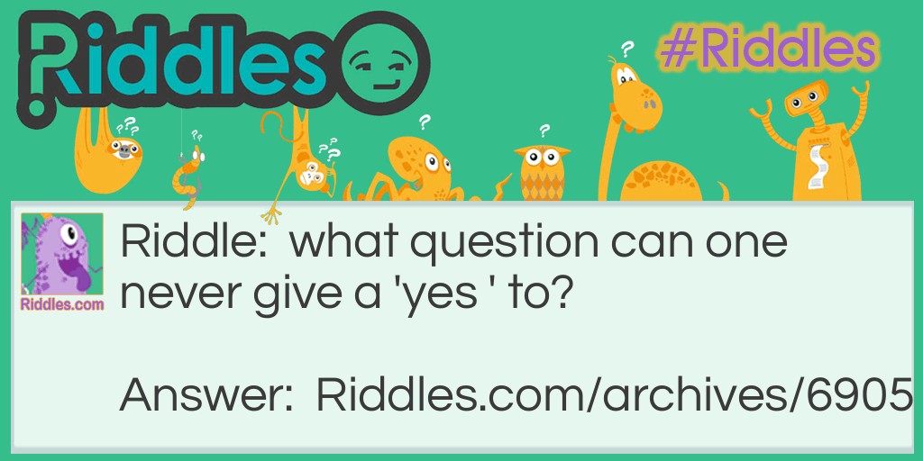 What question can you never answer yes brain teaser Riddle Meme.