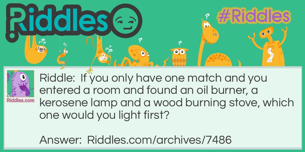 Only one match Riddle Meme.