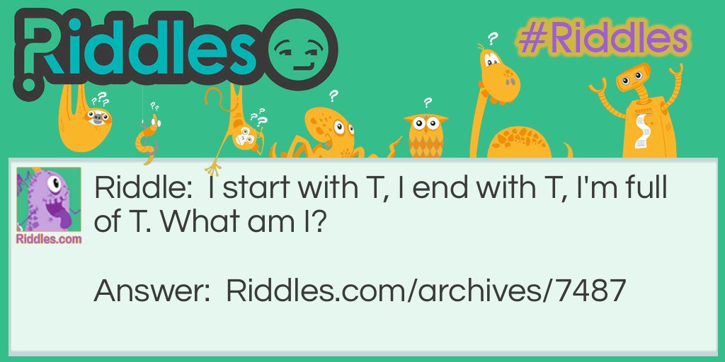 T ,T and more T ! Riddle Meme.