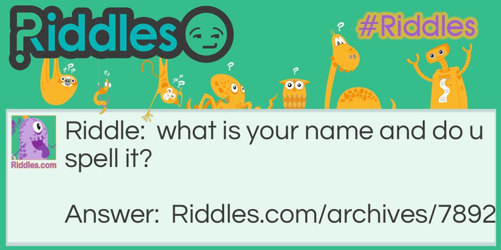 whats your name Riddle Meme.