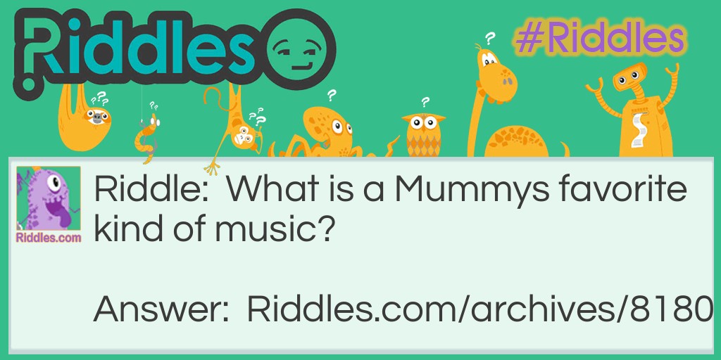 Mummy Music Riddle Meme.