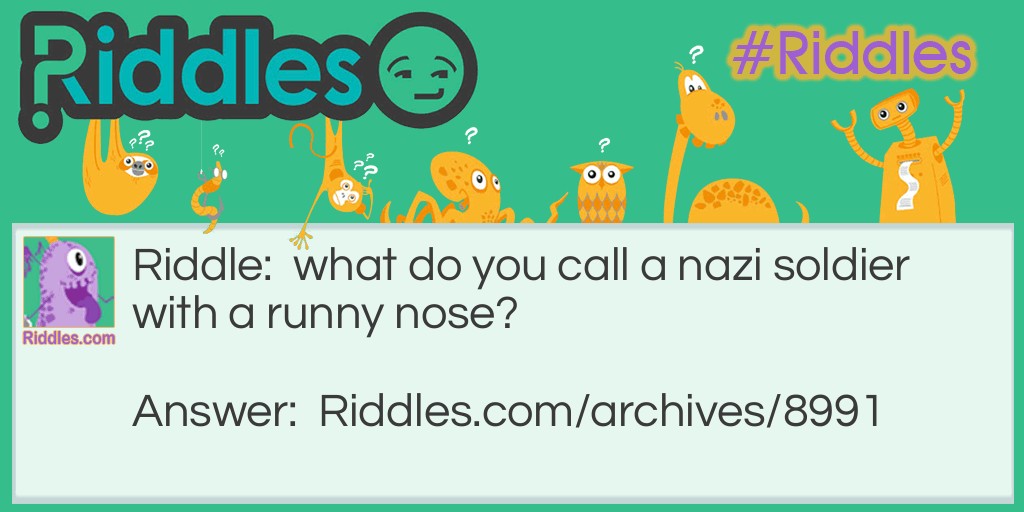                                                            The nazis Riddle Meme.