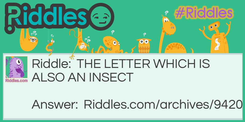 Insect Letter Riddle Riddle Meme.