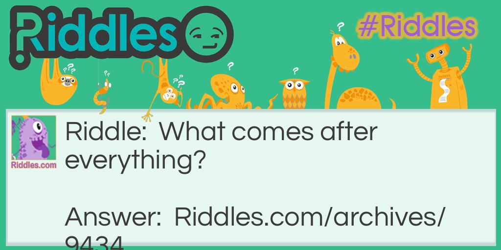 everything?? Riddle Meme.