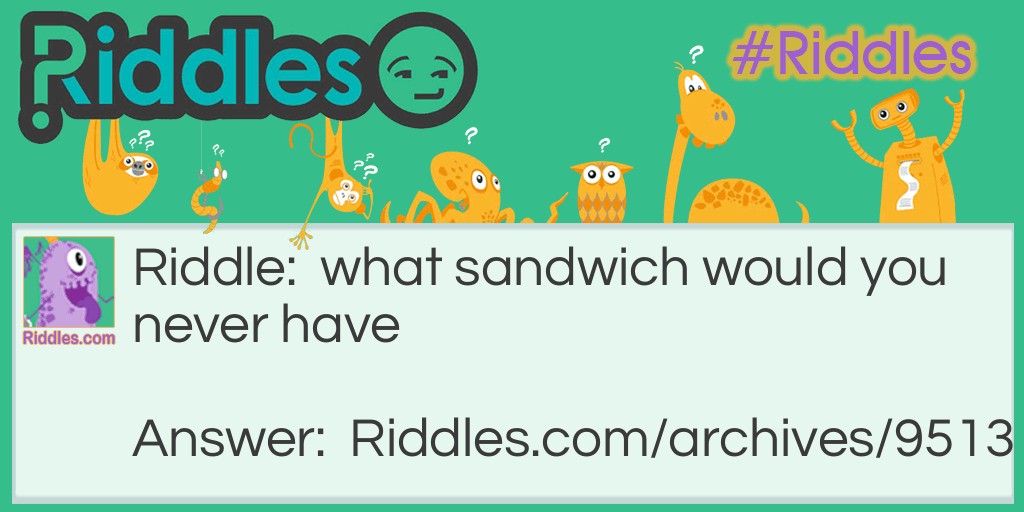 what sandwich Riddle Meme.