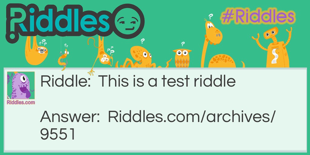 Testing Riddle Meme.