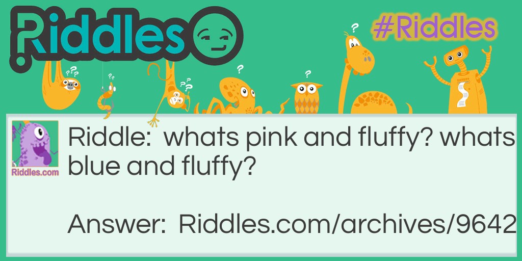 pink fluff Riddle Meme.