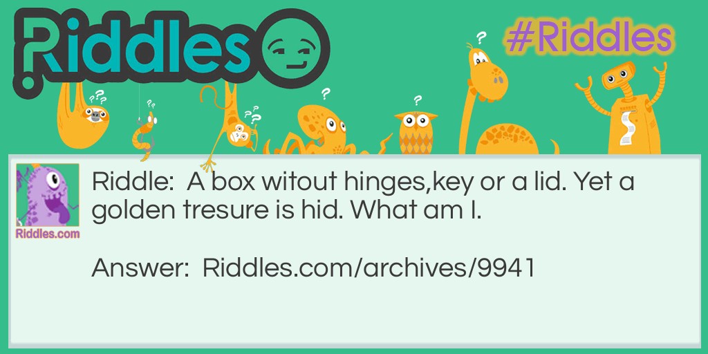 A box witout hinges Riddle Meme.