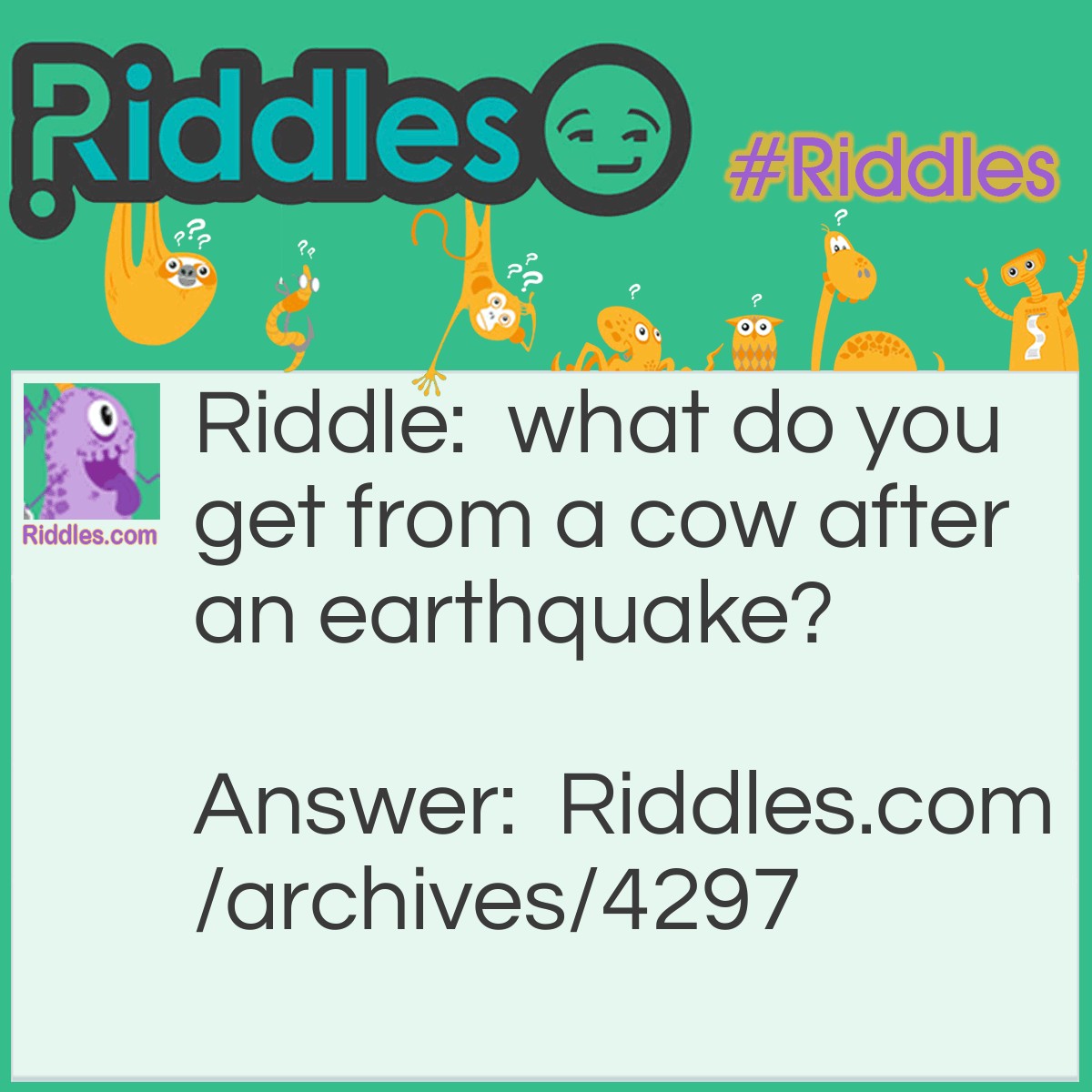 What Do You Get From A Cow After An Earthquake? - Riddles.com