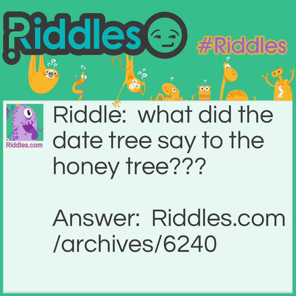 Date Tree And Honey Tree!!! - Riddles.com