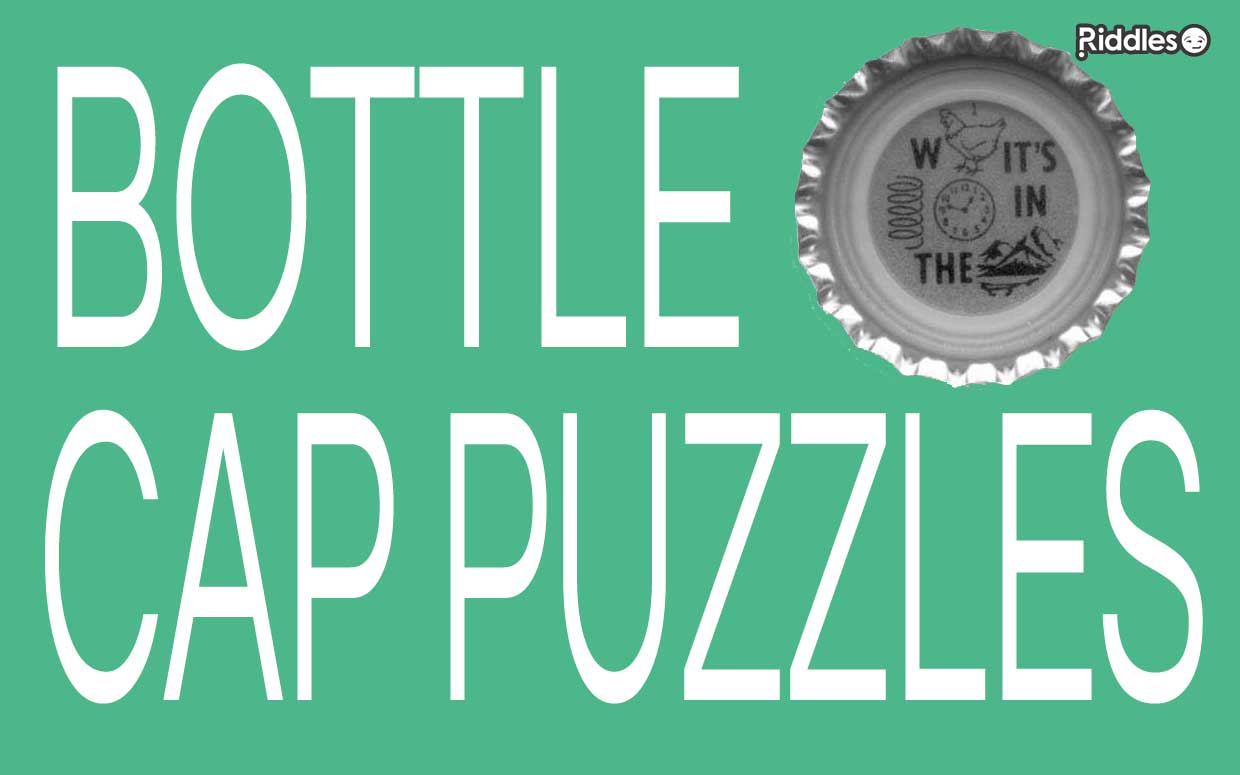 Bottle Cap (Rebus) Puzzles & Answers