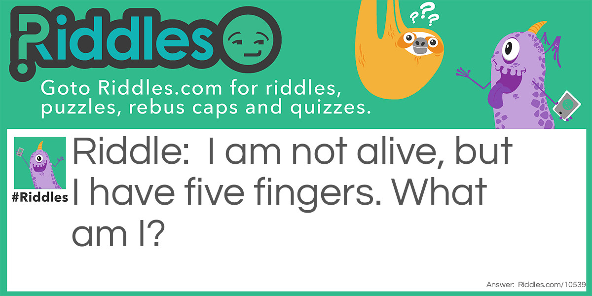 Alive with 5 fingers Riddle Meme.