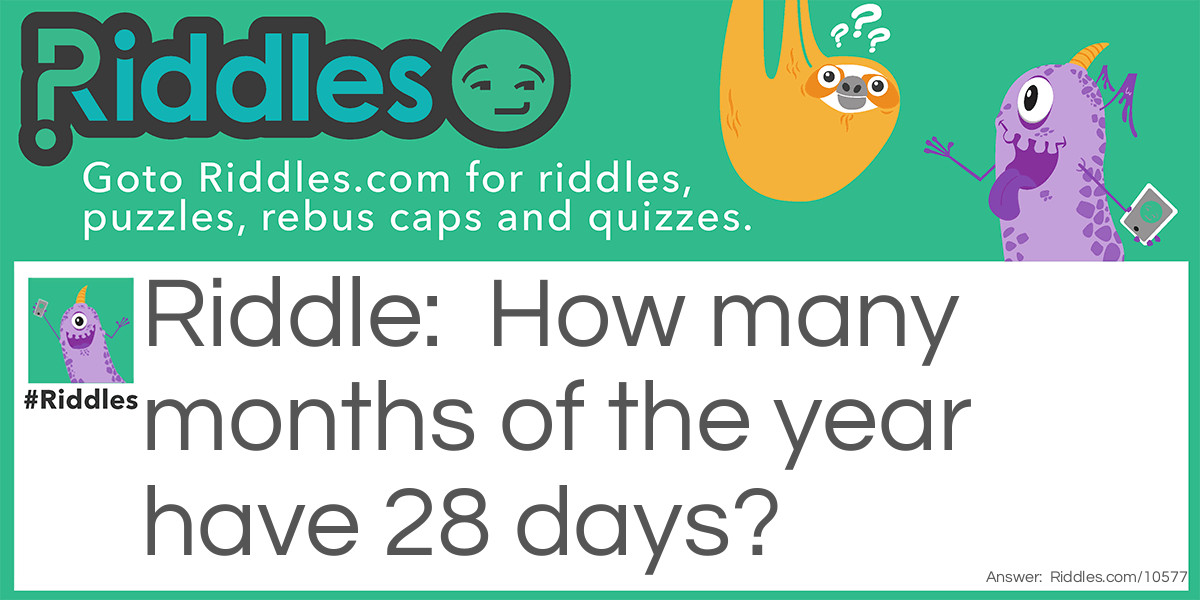 How many months of the year have 28 days?