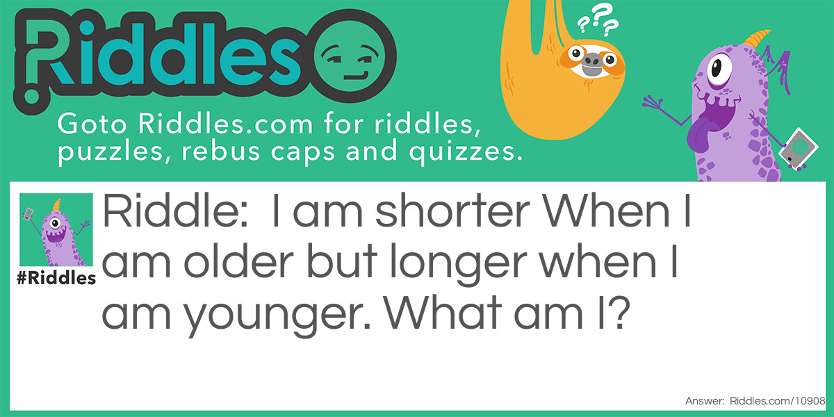 Shorter When Older Riddle Meme.