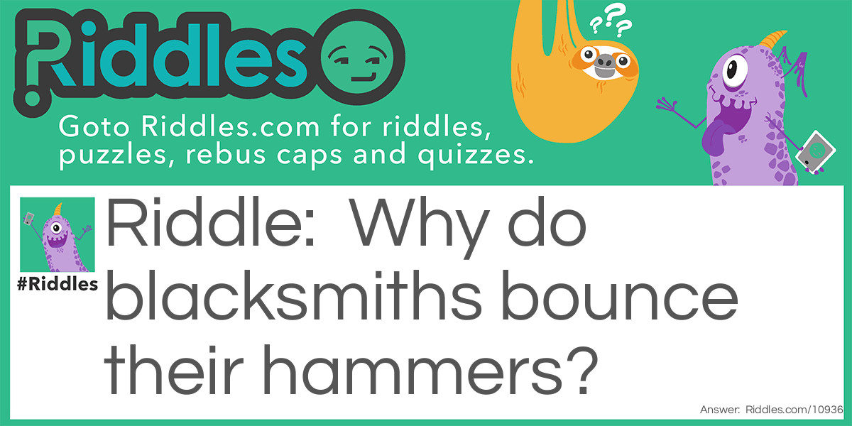 Why do blacksmiths bounce their hammers?