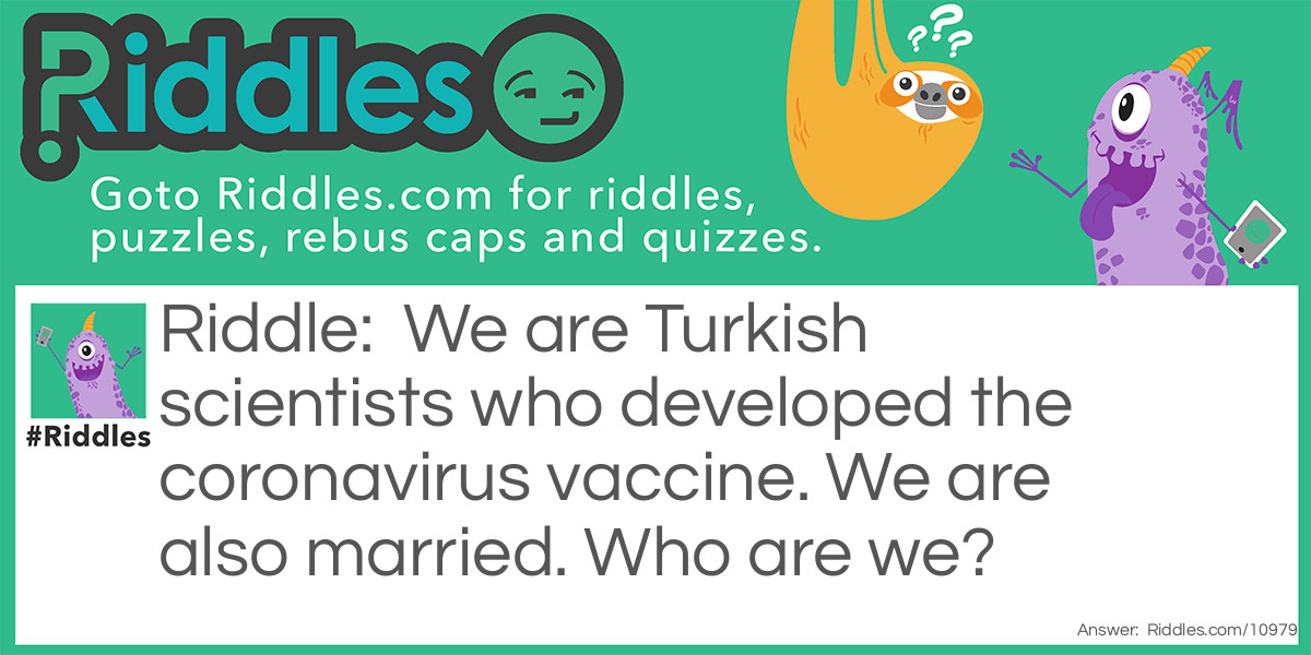 We are Turkish scientists who developed the coronavirus vaccine. We are also married. Who are we?