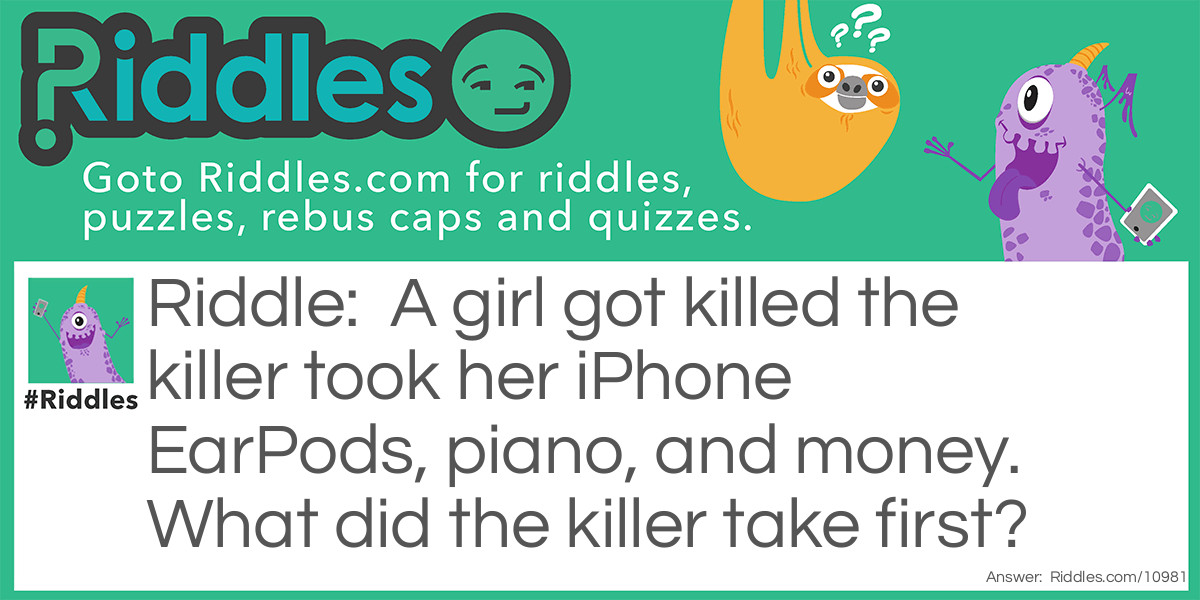 A girl got killed  Riddle Meme.