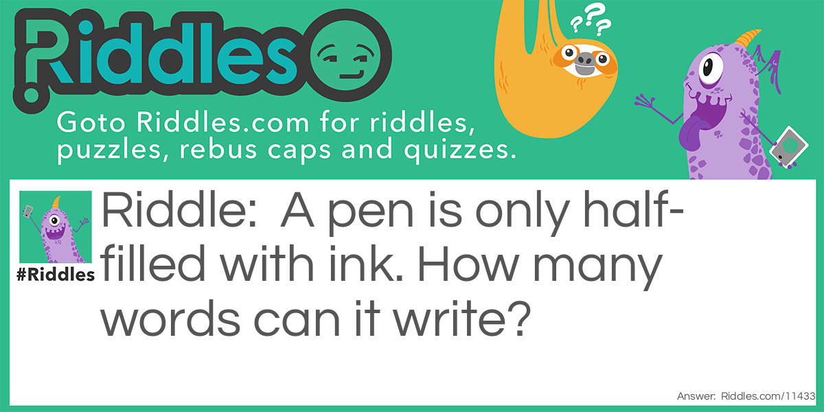 A pen is only half-filled with ink. How many words can it write?