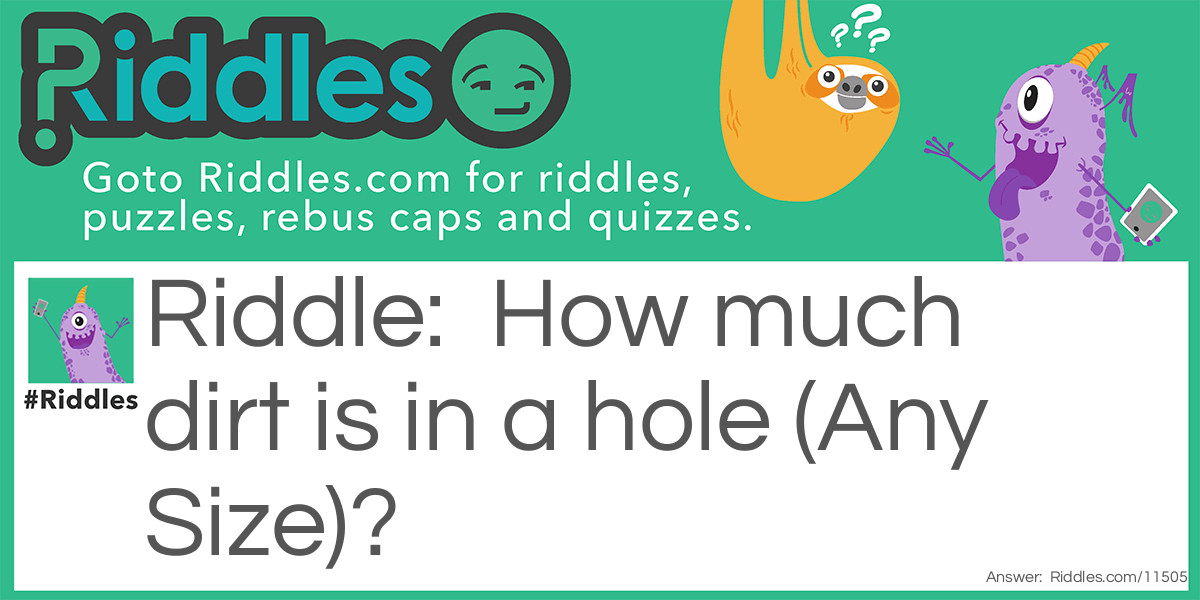 How much dirt is in a hole (Any Size)?