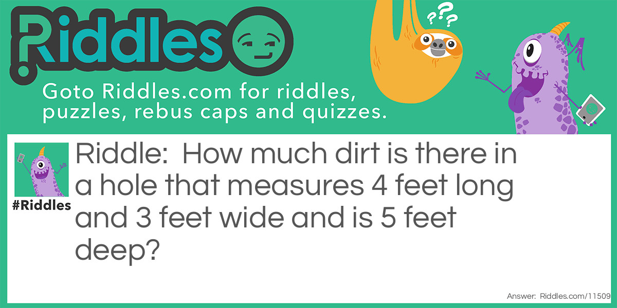 How much dirt is there in a hole that measures 4 feet long and 3 feet wide and is 5 feet deep?