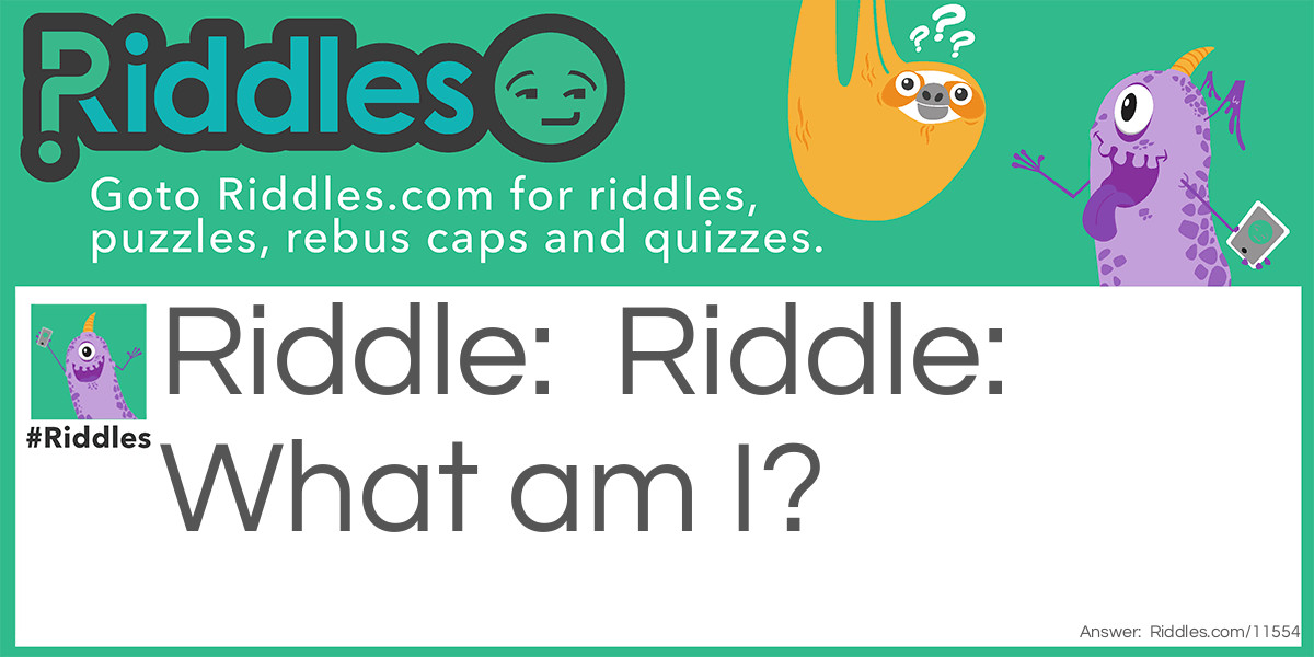 Riddle: What am I?