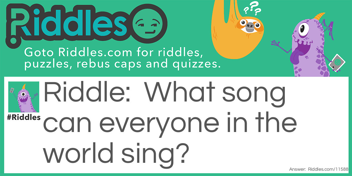 World's Song Riddle Meme.