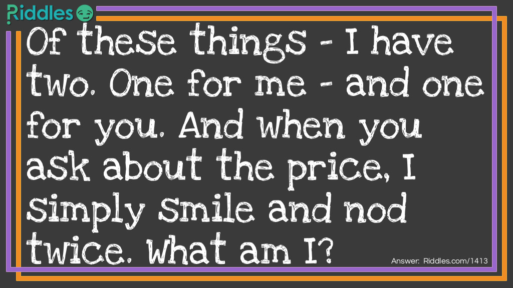 Of these things I have two One for me and one for you riddle Riddle Meme.