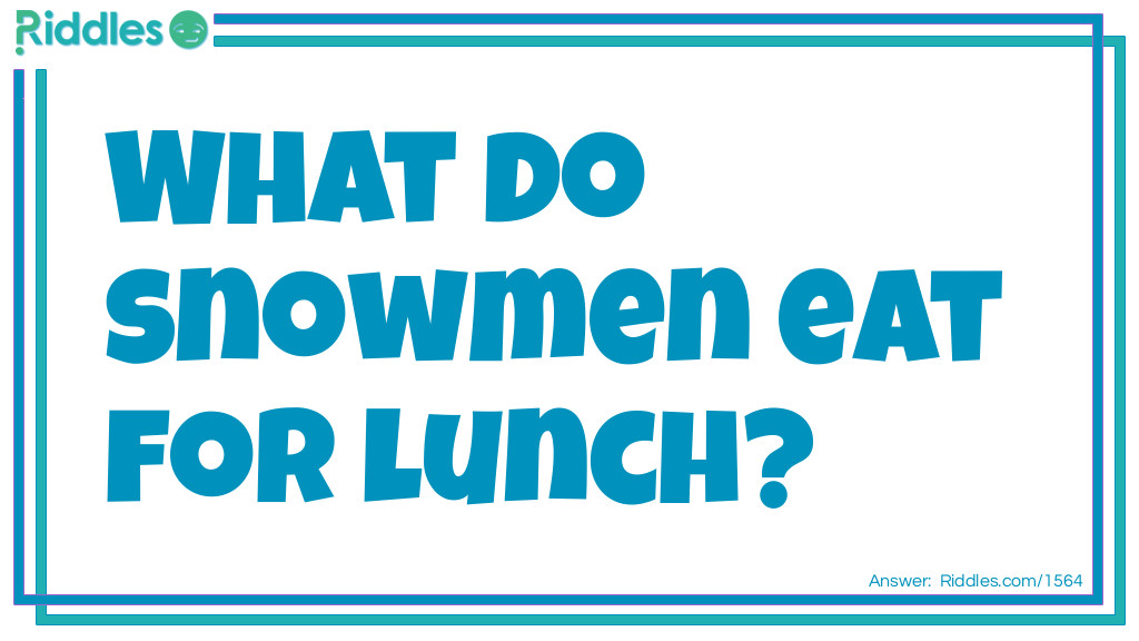 What do snowmen eat for lunch?