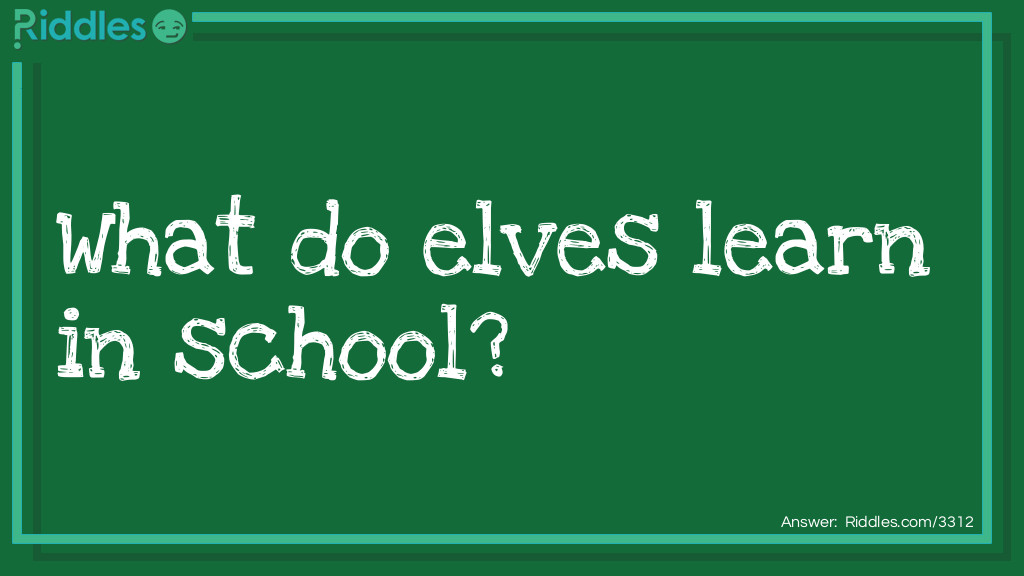 What Do Elves Learn In School... Riddle And Answer - Riddles.com