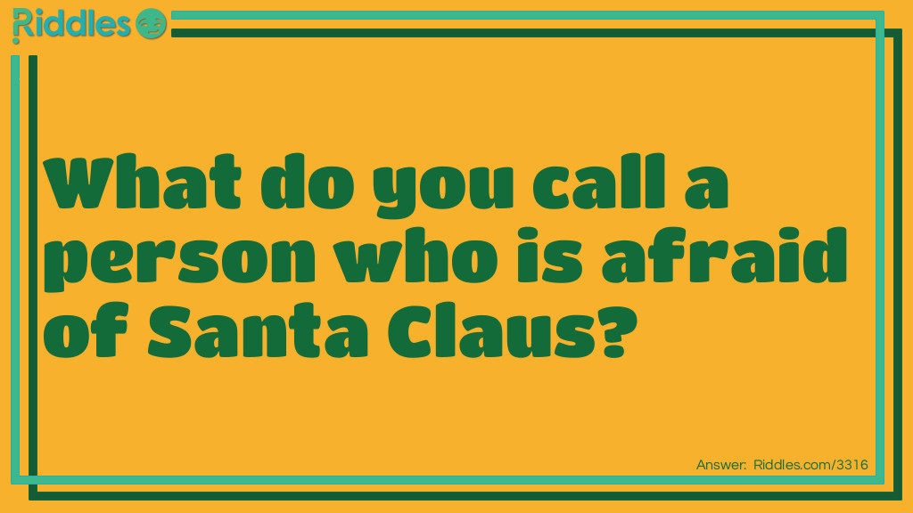 What Do You Call A Person Who Is Afraid Of Santa Claus?... - Riddles &  Answers 