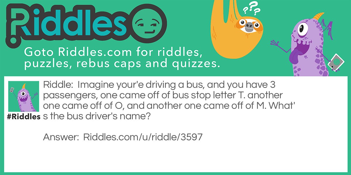 Who's the bus driver? Riddle Meme.