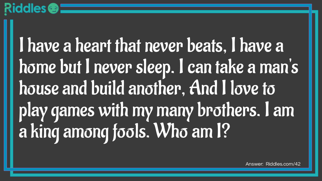 I Have A Heart That Never Beats, I Have A Home But I Never Sleep... -  Riddles & Answers 