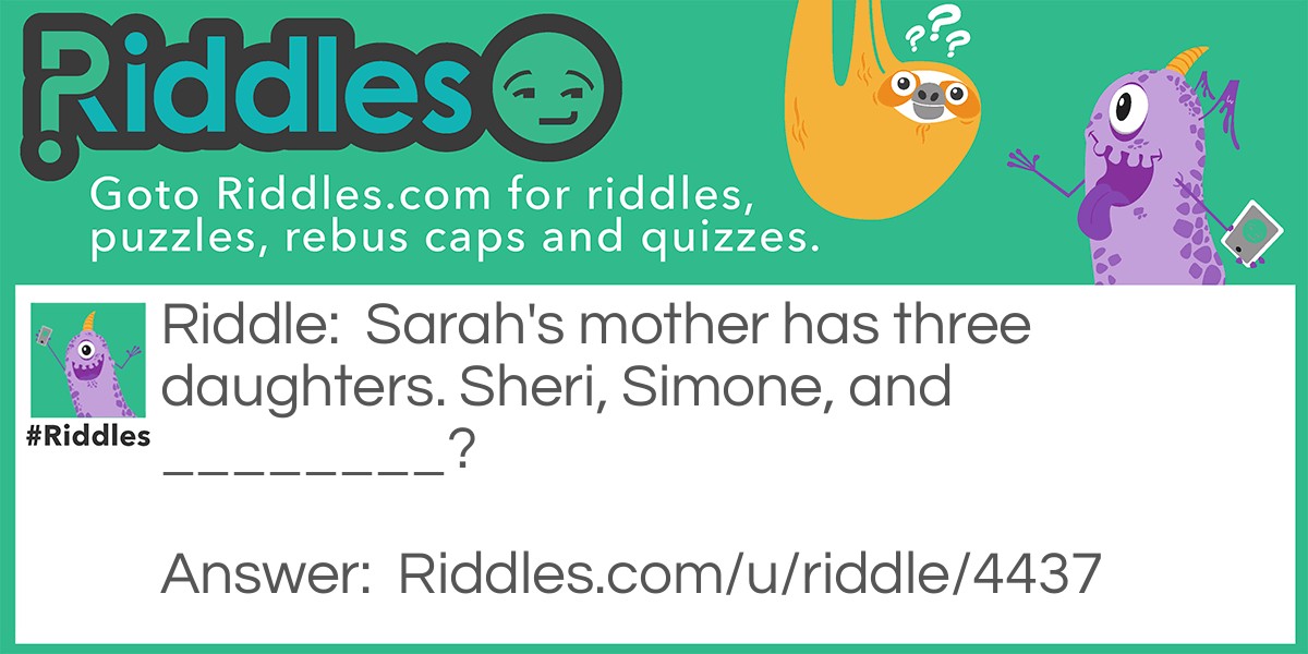 Sarah's mother has three daughters. Sheri, Simone, and ________?