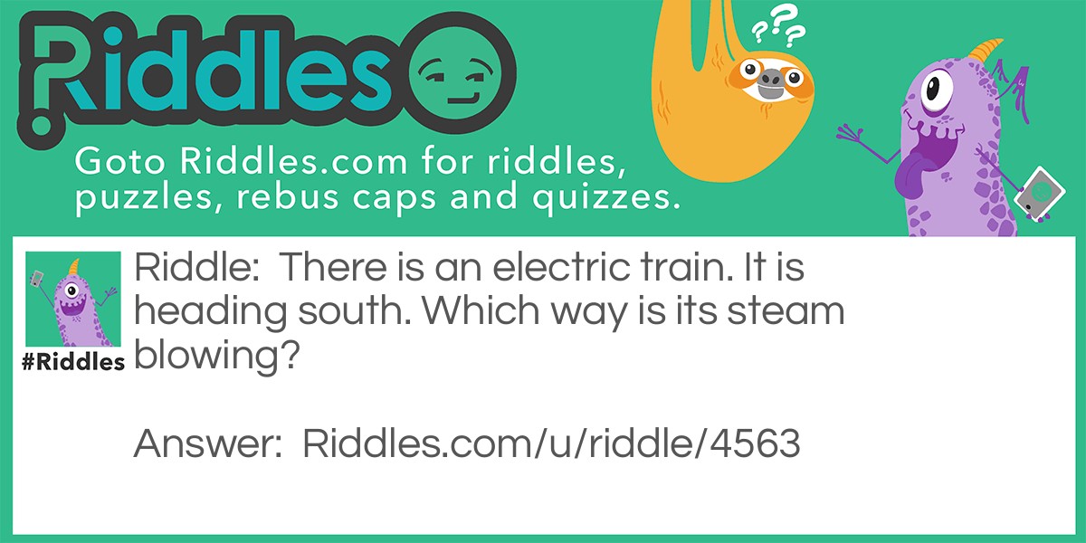 There is an electric train. It is heading south. Which way is its steam blowing?