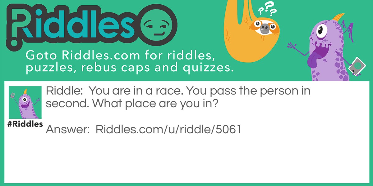 You are in a race. You pass the person in second. What place are you in?