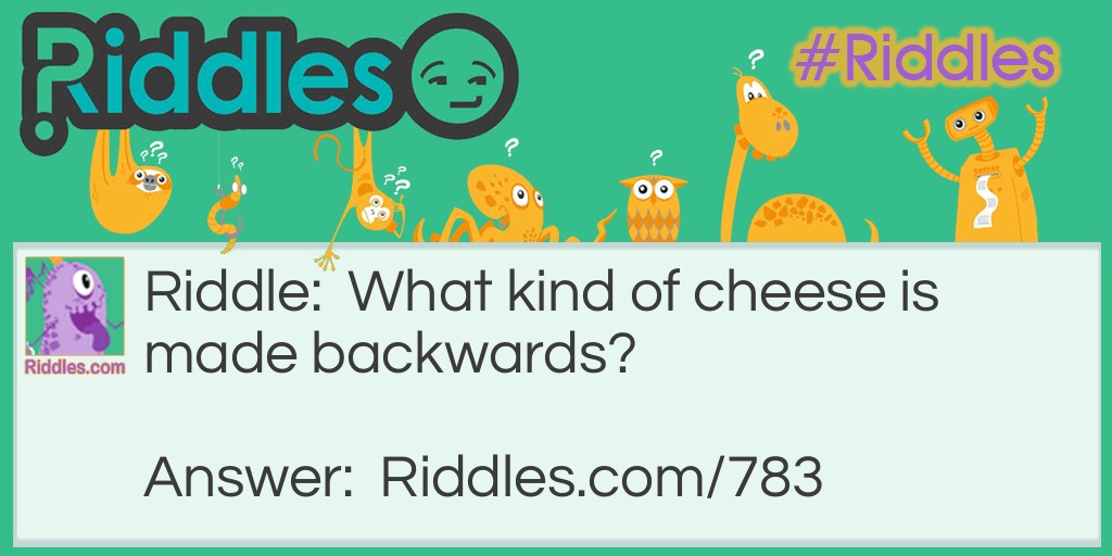 Backwards Cheese Riddle Riddle And Answer Riddles