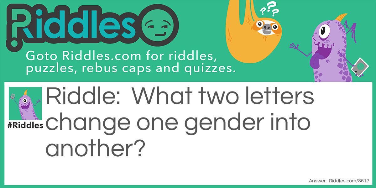 What two letters change one gender into another?