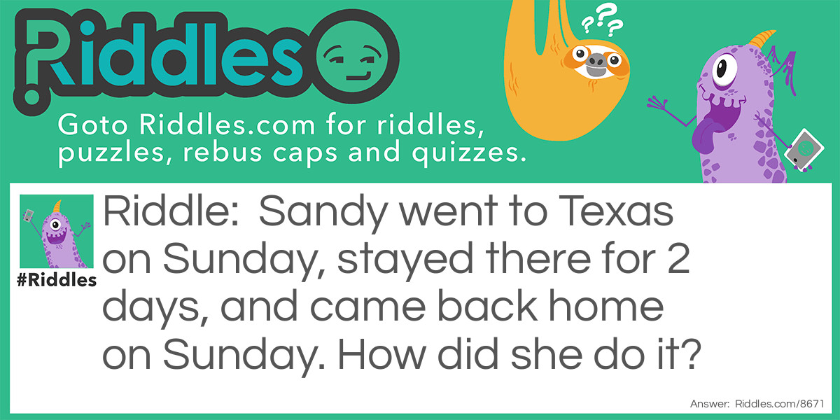 Sandy's trip to Texas Riddle Meme.