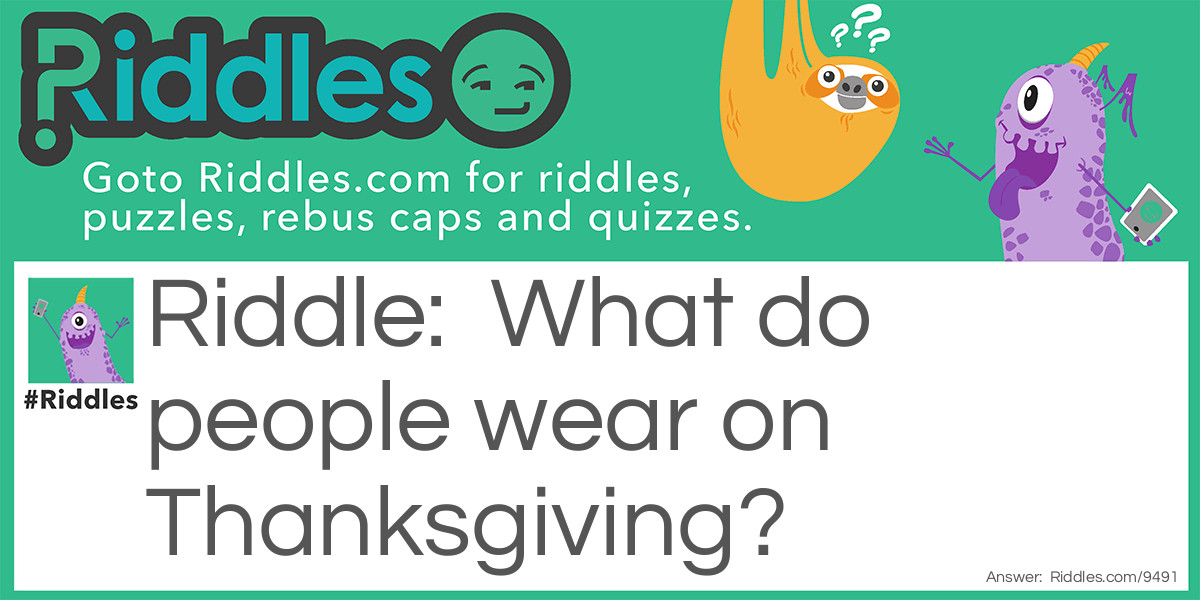 What do people wear on Thanksgiving? Riddle Meme.