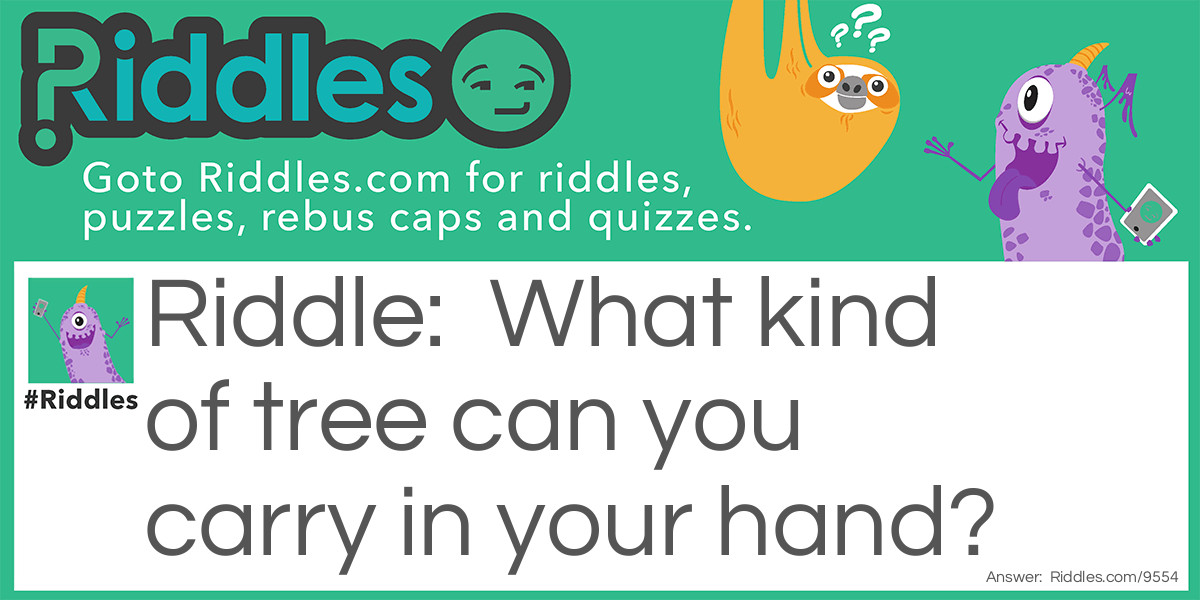 Tree in hand Riddle Meme.