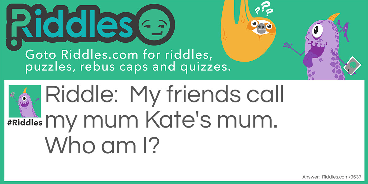 My mum and me Riddle Meme.