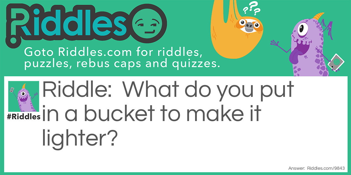 What do you put in a bucket to make it lighter?