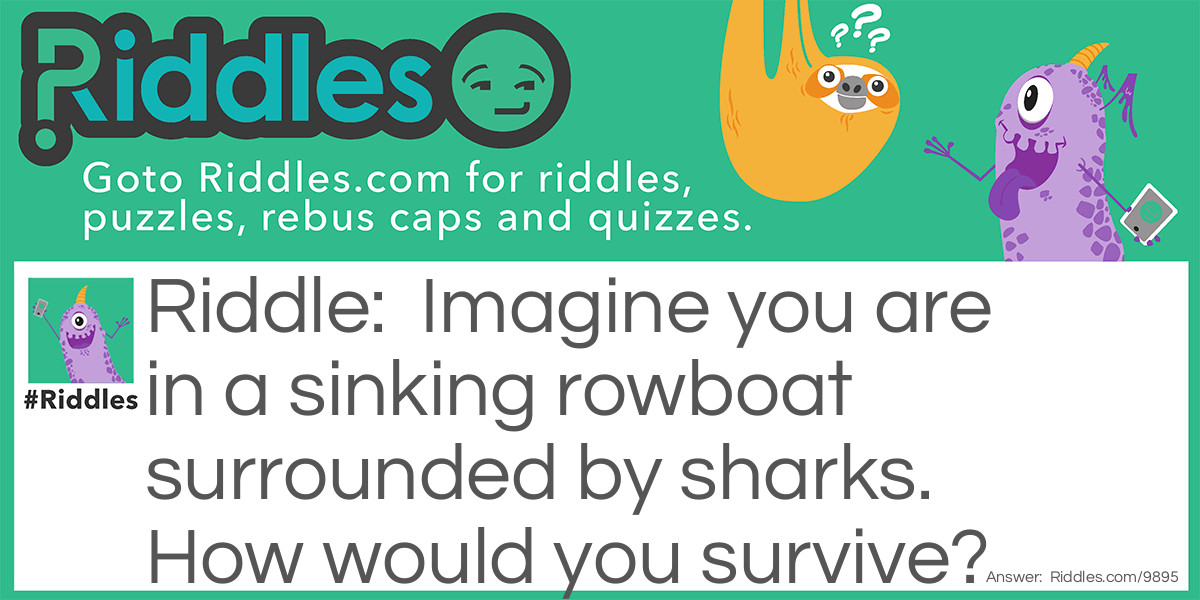 A SINKING ROW BOAT!!!! Riddle Meme.