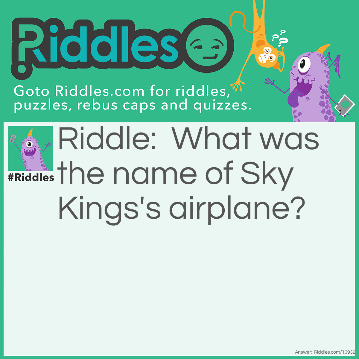 Riddle: What was the name of Sky Kings's airplane? Answer: The Song Bird.