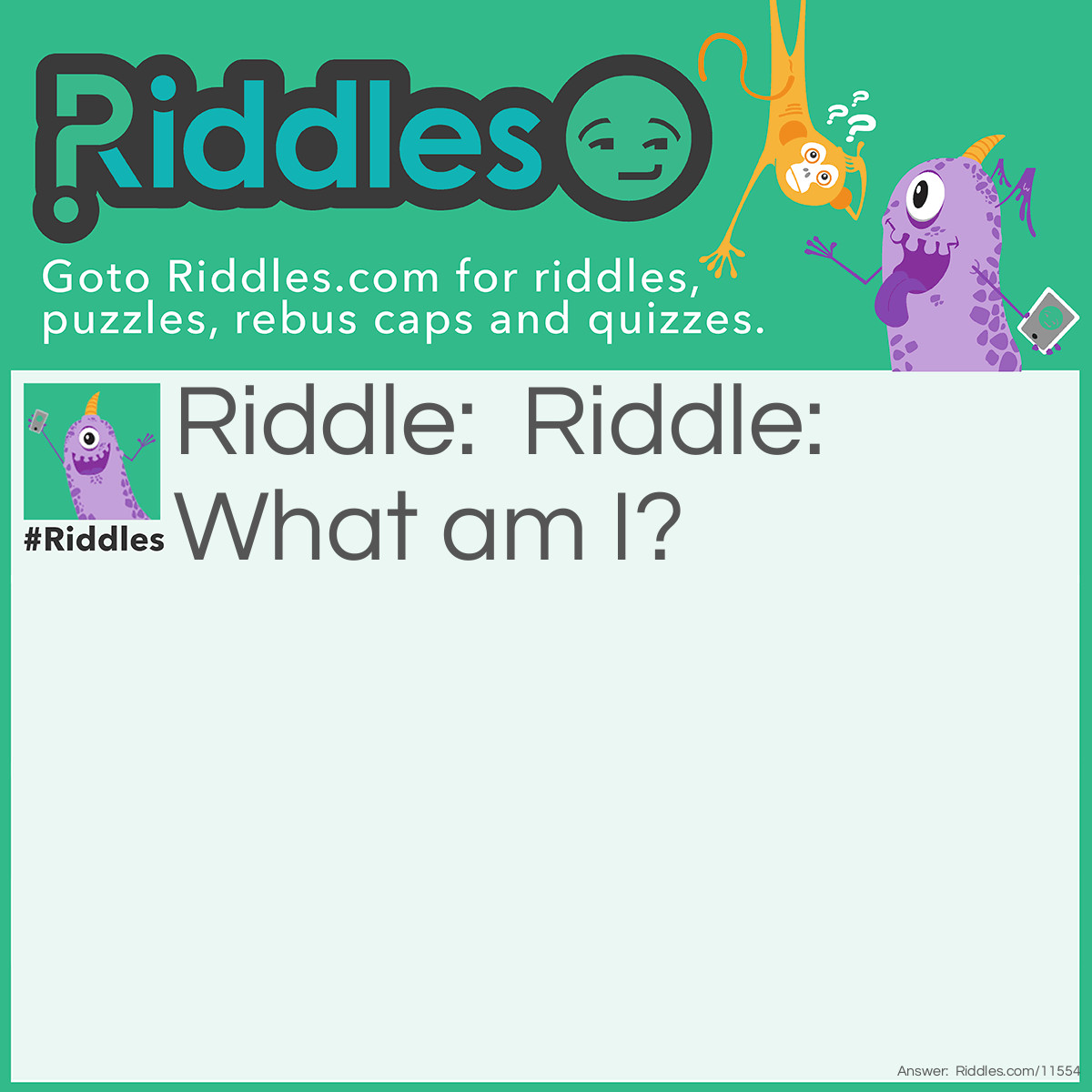 Riddle: Riddle: What am I? Answer: A riddle. I gave you hints so no excuses. More riddles by me at https://www.riddles.com/riddler/38687