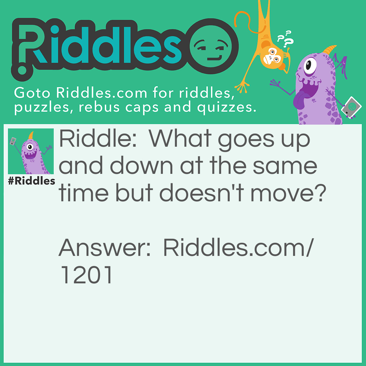 What Goes Up And Down At The Same Time But Doesn t Move Riddle And 